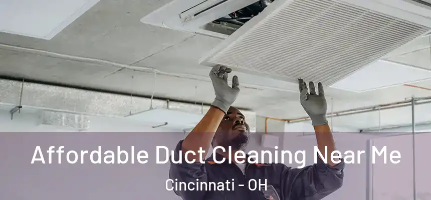 Affordable Duct Cleaning Near Me Cincinnati - OH