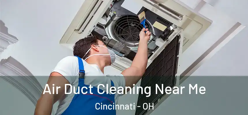 Air Duct Cleaning Near Me Cincinnati - OH