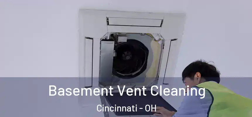 Basement Vent Cleaning Cincinnati - OH
