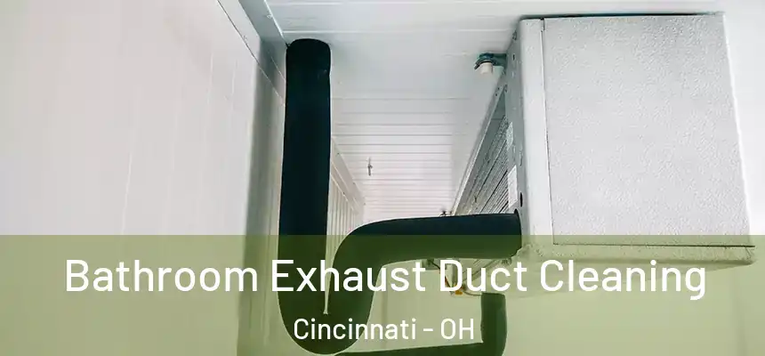 Bathroom Exhaust Duct Cleaning Cincinnati - OH