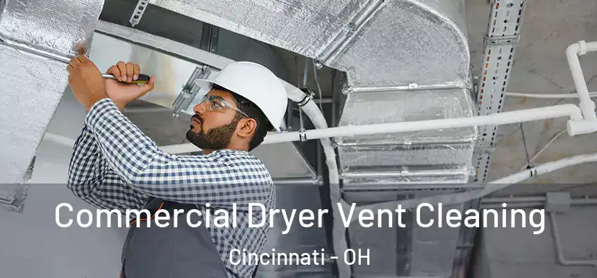 Commercial Dryer Vent Cleaning Cincinnati - OH