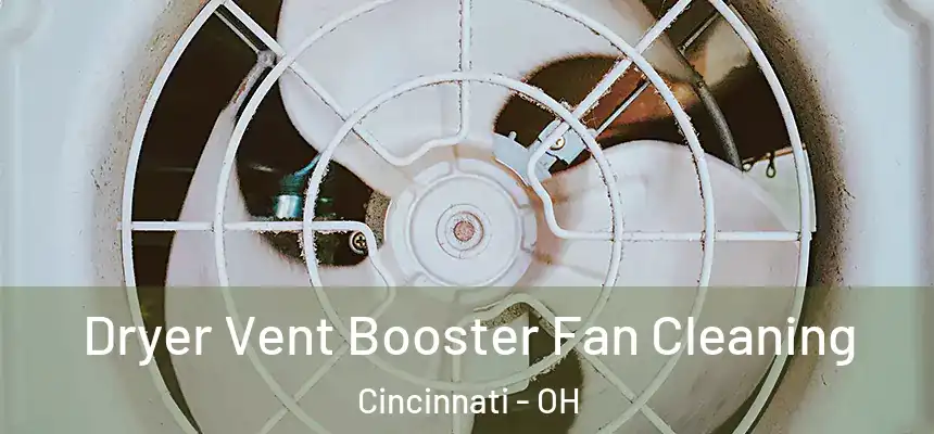 Dryer Vent Booster Fan Cleaning Cincinnati - OH
