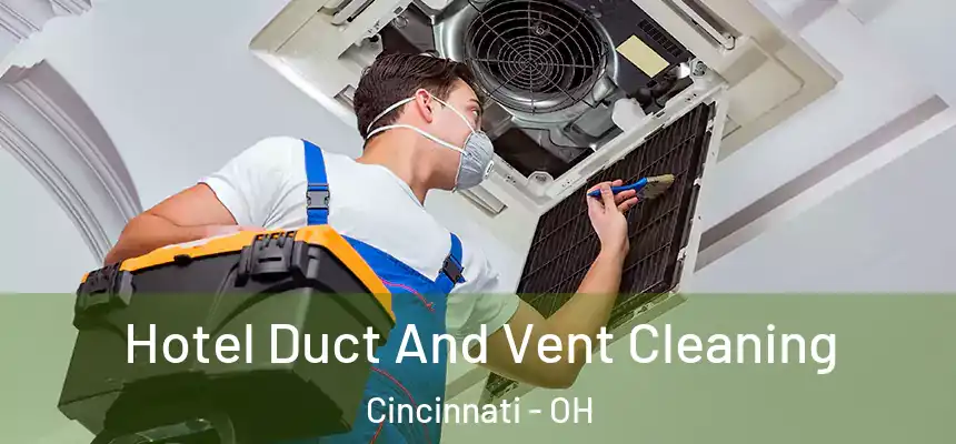 Hotel Duct And Vent Cleaning Cincinnati - OH