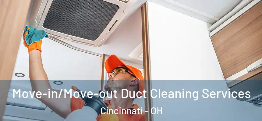 Move-in/Move-out Duct Cleaning Services Cincinnati - OH