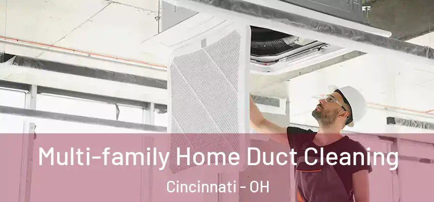 Multi-family Home Duct Cleaning Cincinnati - OH