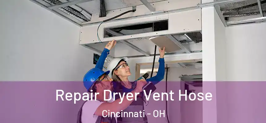 Repair Dryer Vent Hose Cincinnati - OH
