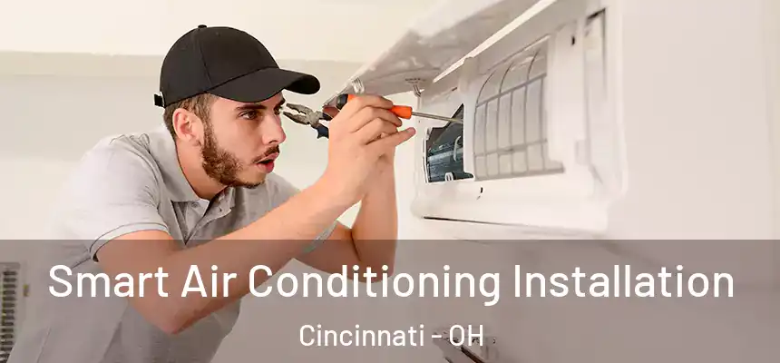 Smart Air Conditioning Installation Cincinnati - OH
