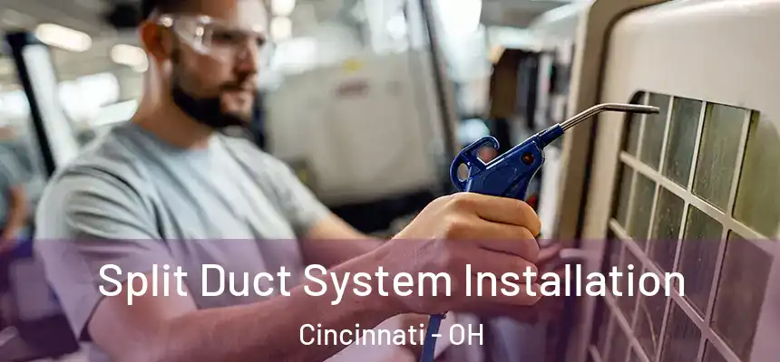 Split Duct System Installation Cincinnati - OH