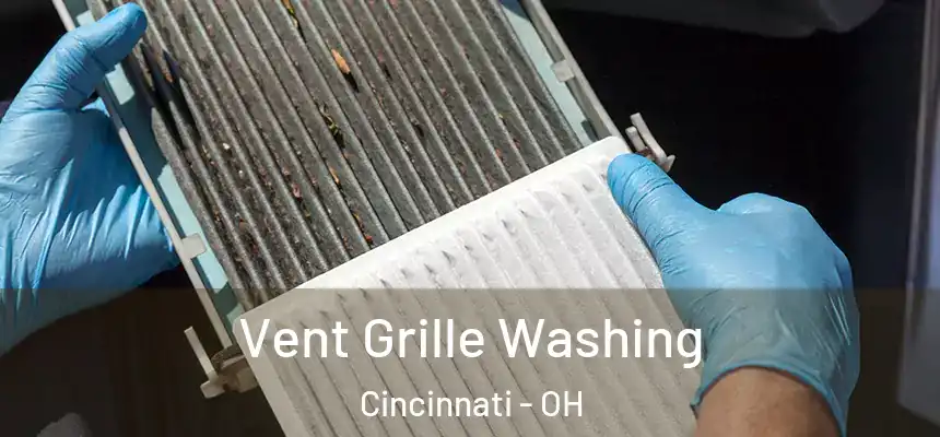 Vent Grille Washing Cincinnati - OH